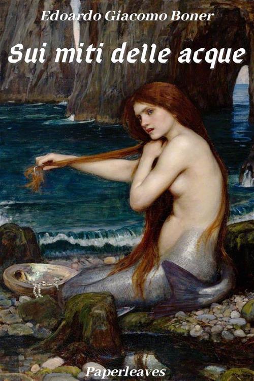 Sui miti delle acque - Edoardo Giacomo Boner - ebook