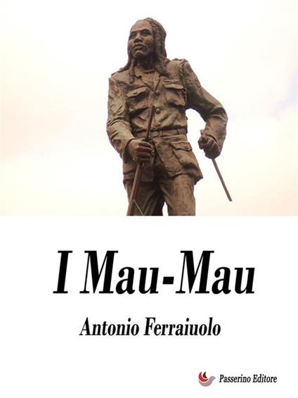 I Mau-Mau - Antonio Ferraiuolo - ebook