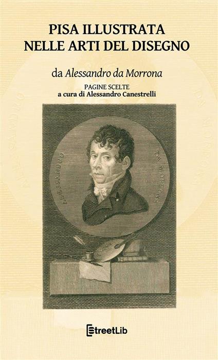 Pisa illustrata nelle arti del disegno. Pagine scelte - Alessandro Da Morrona - copertina