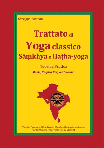 Trattato di yoga classico, Samkhya e Hatha-yoga. Teoria e pratica. Mente, respiro, corpo e dharma - Giuseppe Tamanti - copertina