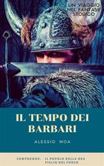 Il tempo dei barbari: Il popolo della dea-Figlio del fuoco