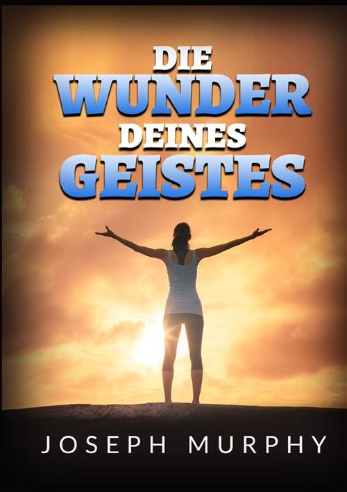 Die Wunder deines geistes - Joseph Murphy - copertina