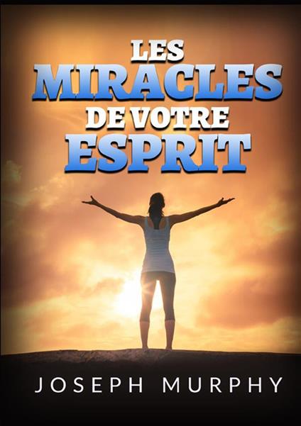 Les miracles de votre esprit - Joseph Murphy - copertina