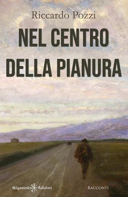 Nel centro della pianura - Riccardo Pozzi - ebook