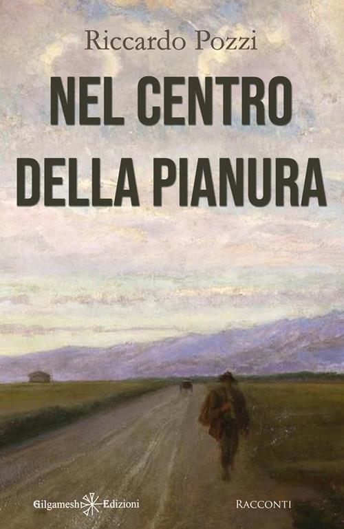 Nel centro della pianura - Riccardo Pozzi - ebook