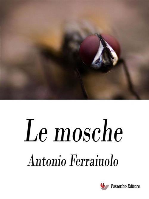 Le mosche - Antonio Ferraiuolo - ebook