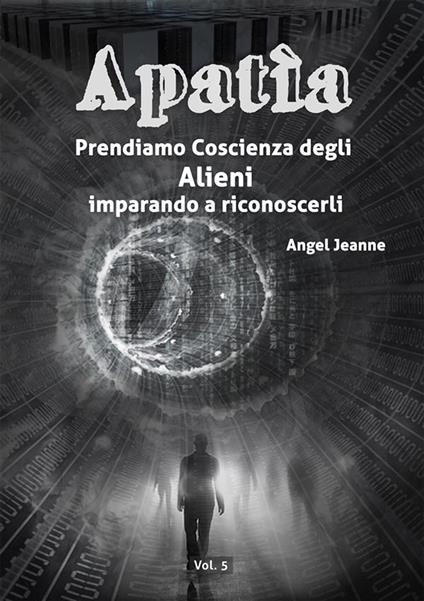 Prendiamo coscienza degli alieni, imparando a riconoscerli. Vol. 5 - Angel Jeanne - ebook