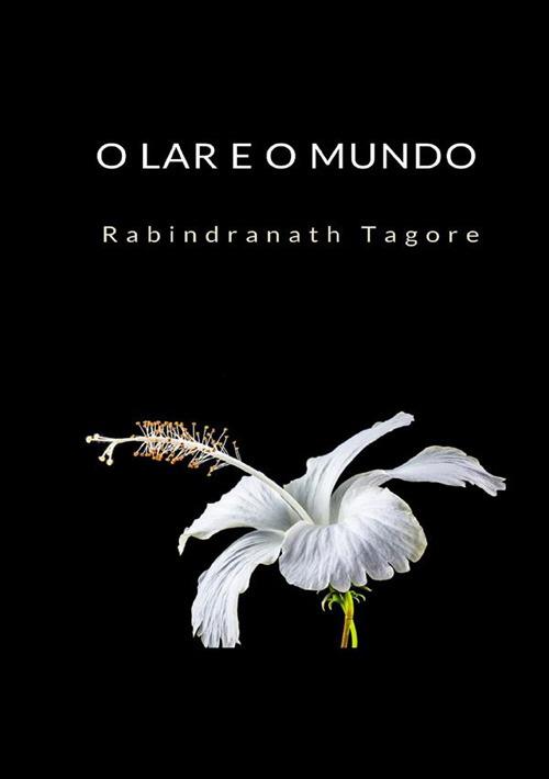 O lar e o mundo - Rabindranath Tagore - copertina