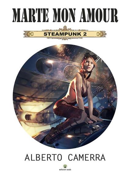 Marte mon amour. Steampunk. Vol. 2 - Alberto Camerra - ebook