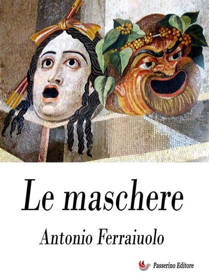 Le maschere - Antonio Ferraiuolo - ebook