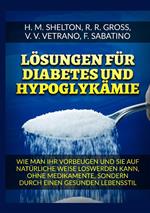 Lösungen für Diabetes. Und Hypoglykämie Wie man ihr vorbeugen und sie auf natürliche Weise loswerden kann, ohne Medikamente, sondern durch einen gesunden Lebensstil