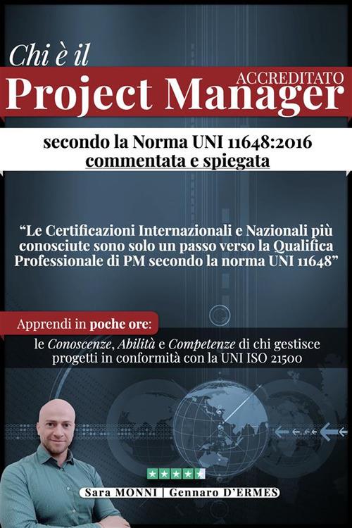 Chi è il project manager accreditato. Secondo la norma UNI 11648/2016 spiegata e commentata - Gennaro D'Ermes,Sara Monni - ebook