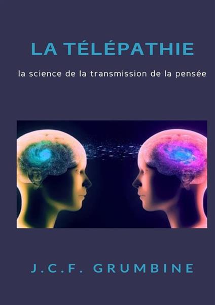 La télépathie, la science de la transmission de la pensée - J.C.F. Grumbine - copertina