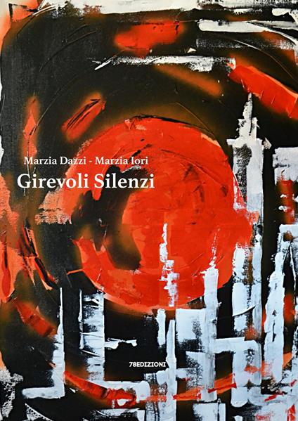 Girevoli silenzi - Marzia Dazzi,Marzia Iori - ebook