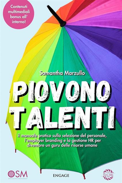 Piovono talenti. il manuale pratico sulla selezione del personale, l'employer branding e la gestione HR per diventare un guru delle risorse umane - Samantha Marzullo - ebook