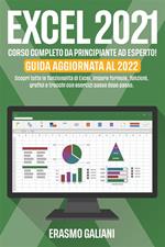 Excel 2021, corso completo da principiante ad esperto! Scopri tutte le funzionalità di excel, impara formule, funzioni, grafici e trucchi con esercizi passo dopo passo. Guida aggiornata al 2022