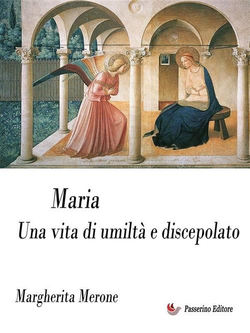 Maria. Una vita di umiltà e discepolato - Margherita Merone - ebook