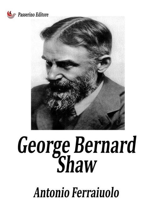 George Bernard Shaw - Antonio Ferraiuolo - ebook