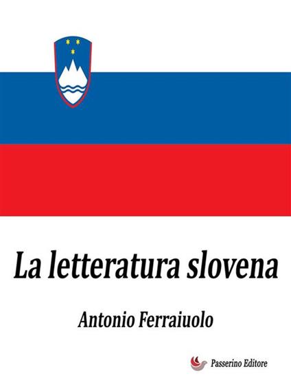 La letteratura slovena - Antonio Ferraiuolo - ebook