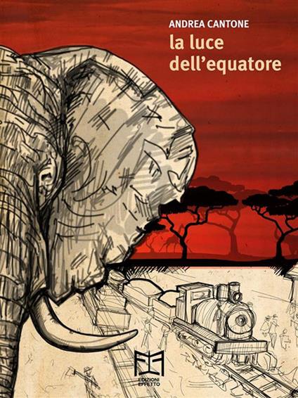 La luce dell'Equatore. Una storia africana - Andrea Cantone - ebook