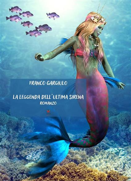 La leggenda dell'ultima sirena - Franco Gargiulo - ebook