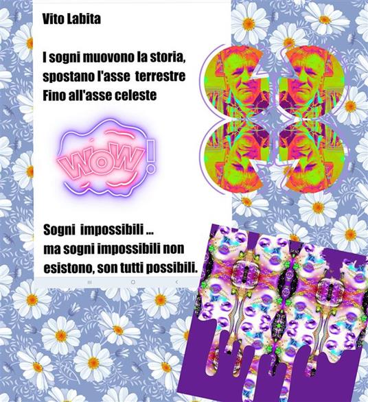 I sogni muovono la storia, spostano l'asse terrestre fino all'asse celeste. Sogni impossibili... ma sogni impossibili non esistono, son tutti possibili - Vito Labita - ebook