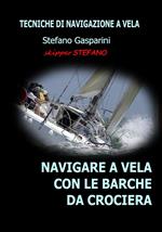 Navigare a vela con le barche da crociera. Tecniche di navigazione a vela