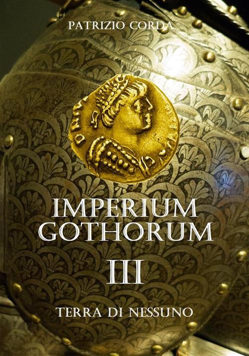 Terra di nessuno. Imperium Gothorum. Vol. 3 - Patrizio Corda - ebook