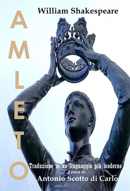 Amleto. Ediz. in italiano moderno - William Shakespeare,Antonio Scotto di Carlo - ebook