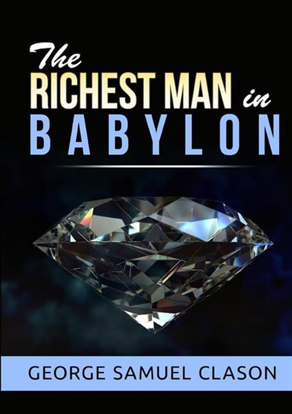 The richest man in Babylon - George Samuel Clason - copertina