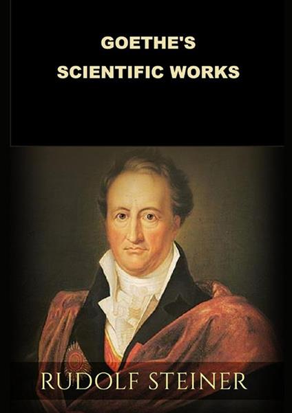 Goethe's scientific works - Rudolf Steiner - copertina
