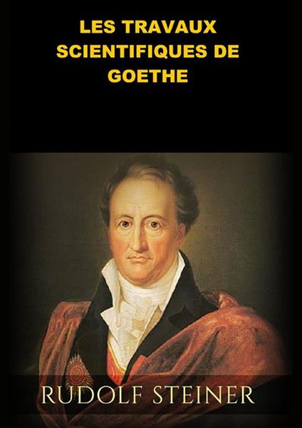 Les travaux scientifiques de Goethe - Rudolf Steiner - copertina