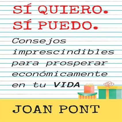 SÍ, QUIERO. SÍ, PUEDO. Consejos imprescindibles para prosperar económicamente en tu vida.