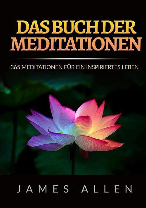 Das buch der meditationen. 365 meditationen für ein inspiriertes Leben - James Allen - copertina