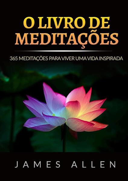 O livro de meditações. 365 meditações para viver uma vida inspirada - James Allen - copertina