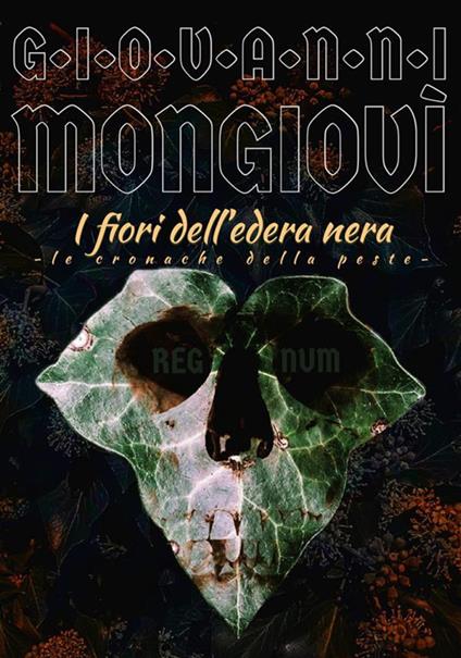 I fiori dell'edera nera. Le cronache della peste. Regnum - Giovanni Mongiovì - ebook