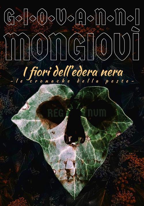 I fiori dell'edera nera. Le cronache della peste. Regnum - Giovanni Mongiovì - ebook