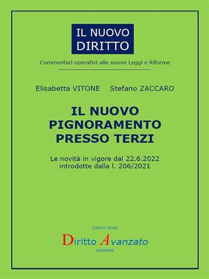 Il nuovo pignoramento presso terzi. Le novità in vigore dal 22.6.2022 introdotte dalla l. 206/2021 - Elisabetta Vitone,Stefano Zaccaro - ebook