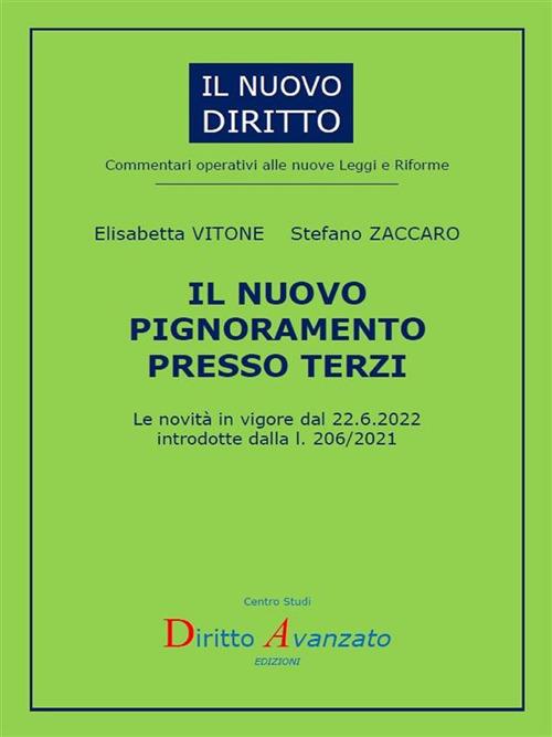 Il nuovo pignoramento presso terzi. Le novità in vigore dal 22.6.2022 introdotte dalla l. 206/2021 - Elisabetta Vitone,Stefano Zaccaro - ebook