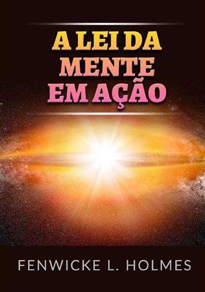 a lei da mente em ação - Fenwicke L. Holmes - copertina