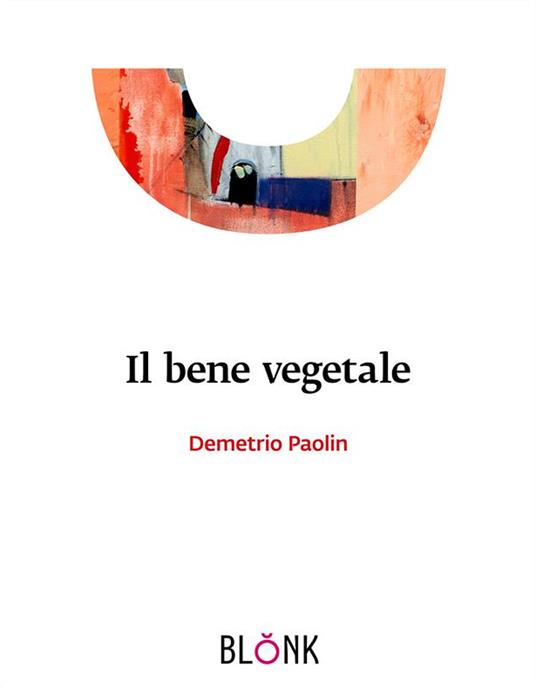 Il bene vegetale - Demetrio Paolin - ebook