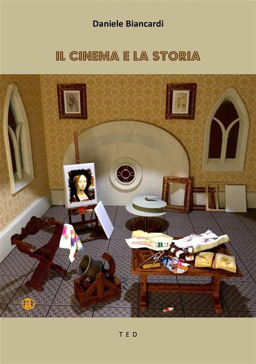 Il cinema e la storia - Daniele Biancardi - ebook