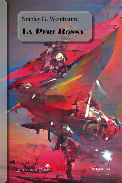La Peri Rossa - Stanley Grauman Weinbaum,Vittorio Severini - ebook