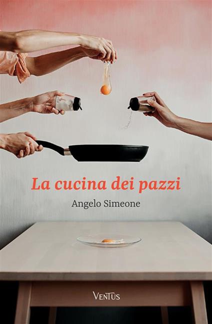 La cucina dei pazzi - Angelo Simeone - copertina