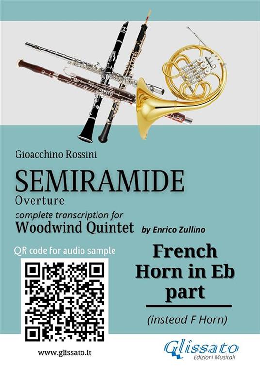 French Horn in Eb part of "Semiramide" for Woodwind Quintet - a cura di Enrico Zullino,Rossini Gioacchino - ebook