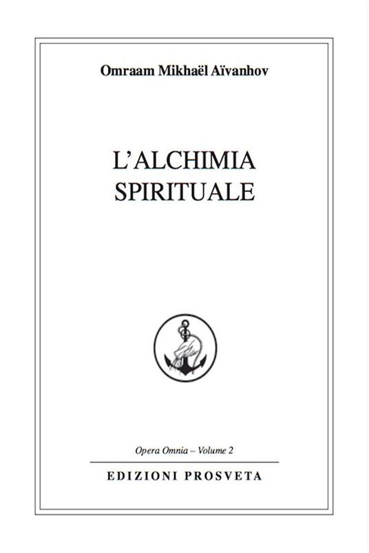 L' alchimia spirituale - Omraam Mikhaël Aïvanhov,E. Bellocchio,I. Re - ebook