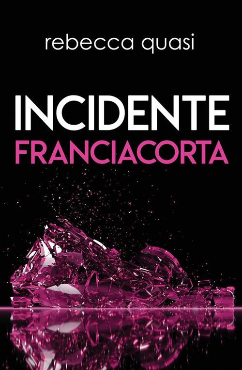Incidente Franciacorta - Rebecca Quasi - copertina