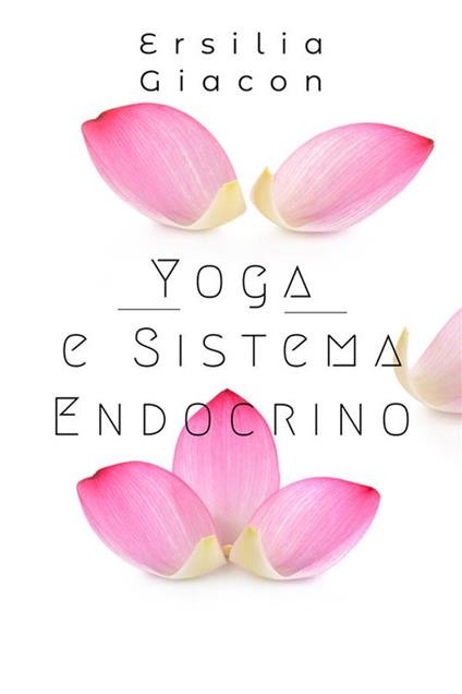 Yoga e sistema endocrino - Ersilia Giacon - ebook