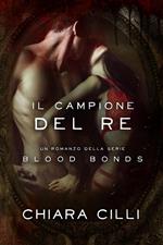 Il campione del re. Blood bonds