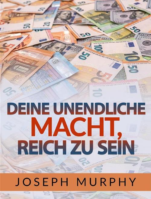 Deine unendliche macht, reich zu sein - Joseph Murphy - copertina